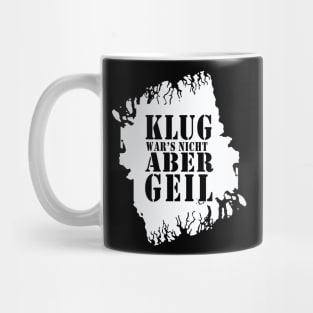 Klug wars nicht aber Geil 2021 lustiger Spruch T-Shirt Mug